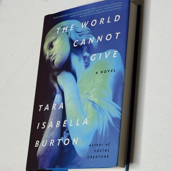 The World Cannot Give by Tara Isabella Burton Hardcover Novel - Picture 3 of 5